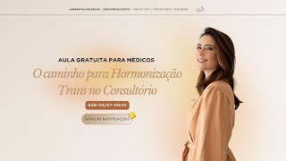 O CAMINHO PARA HORMONIZAÇÃO TRANS NO CONSULTÓRIO [upl. by Ayerf]