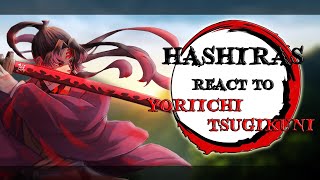 Hashiras react to Yoriichi Tsugikuni [upl. by Dorion]