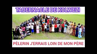 PÈLERIN JERRAIS LOIN DE MON PÈRE  TABERNACLE DE KOLWEZI thebiblicalendtimemessage [upl. by Ssew]