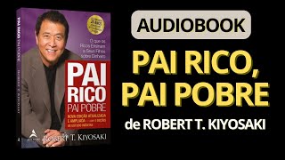 Pai Rico Pai Pobre  Audiobook Completo  Leitura dos Ensinamentos de Robert Kiyosaki [upl. by Cnut]