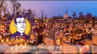 Little Liturgies Nov 2 2024 — All Souls Day [upl. by Akkahs]