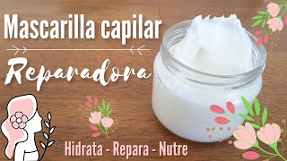 🌿🌸 Cómo hacer una MASCARILLA CAPILAR REPARADORA  💚 Hidrata  Repara  Nutre el cabello [upl. by Gupta]