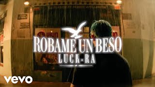 Luck Ra  ROBAME UN BESO Official Video [upl. by Ahseim948]