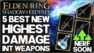 Shadow of the Erdtree  The 5 New Best MOST OP Intelligence Weapons in Game Build Guide Elden Ring [upl. by Agn400]