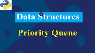 Priority Queue  Data Structure  Python Tutorials [upl. by Ynalem119]