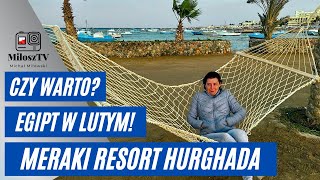 Hotel Meraki Resort Hurghada Egipt Zimą Czy znajdziesz tu Polskie lato [upl. by Gobert]