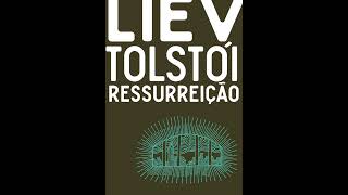 Audiolivro Ressurreição  Liev Tolstói  Parte 01 [upl. by Bruyn]