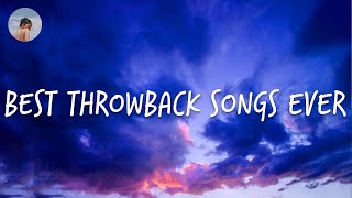 Best throwback songs ever Part 1 [upl. by Inaniel]