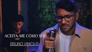 Aceitame como sou  Bruno Vinicius Cover [upl. by Sahc]