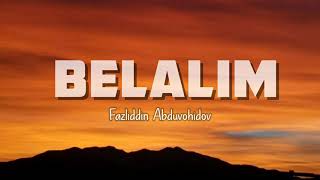 Belalim  Fazliddin Abduvohidov qoshiq matni lyrics  x faktor 2024 [upl. by Odlabu]