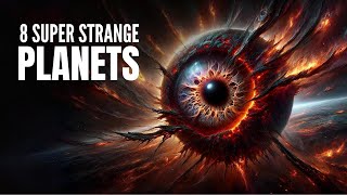 8 Most Strange Planets Ever Discovered [upl. by Gradeigh486]