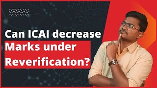 Can ICAI decrease marks in reverification or certified copies [upl. by Yecats]