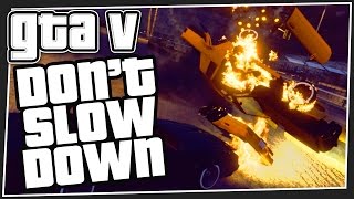 DONT SLOW DOWN  GTA 5 Online GTA V Funny Moments [upl. by Alol]