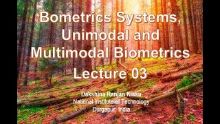 Lecture 3 Biometrics Systems Unimodal and Multimodal Biometrics [upl. by Karl]