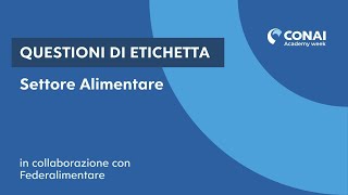 CONAI Academy Week – Questioni di etichetta  Settore Alimentare [upl. by Namrehs451]