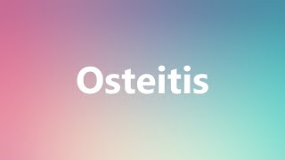 Osteitis  Medical Meaning and Pronunciation [upl. by Puiia]