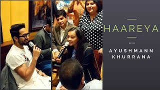 Haareya with Ayushmann Khurrana  Live Acoustic Version  ft Ayushmann Khurrana and Anumeha Bhasker [upl. by Neall850]