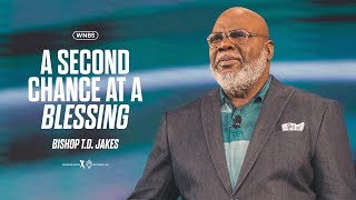 A Second Chance at a Blessing  Bishop TD Jakes [upl. by Hamo]