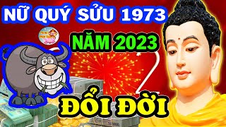 Tử Vi Năm 2023 Tuổi Quý Sửu 1973 Thần Tài Hộ Mệnh Vượt Qua Mọi Thách Thức ĐỔI ĐỜI Thành Công [upl. by Ellenij]