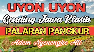 UYON UYON GENDING JAWA PALARAN PANGKUR KLASIK ADEM NYENENGKE ATI TENTREM TOMBO KANGEN NDESO JAVA [upl. by Avan]