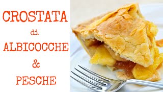 CROSTATA DI FRUTTA CON ALBICOCCHE E PESCHE FATTA IN CASA [upl. by Nrojb]