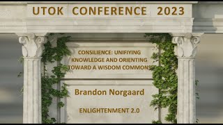 Enlightenment 20 Presentation at the 2023 UTOK Consilience Conference by Brandon Nørgaard [upl. by Pedersen]