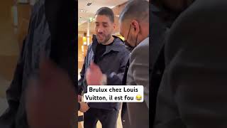 Brulux chez Louis Vuitton il est fou 😂 [upl. by Trub]