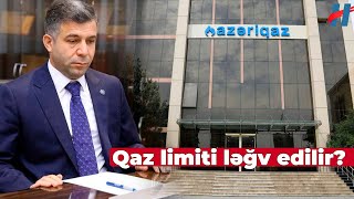 quotAzəriqazquot sədrindən açıqlama  Qaz limiti ləğv olunur [upl. by Ttimme]