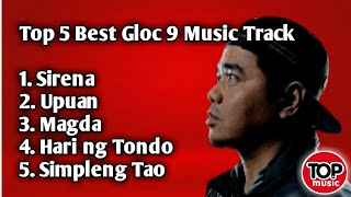 Top 5 Best Gloc 9 Music Track  Non Stop Playlist [upl. by Sidwel265]