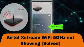 Airtel Xstream WiFi 5GHz not Showing Solved [upl. by Jacinda]