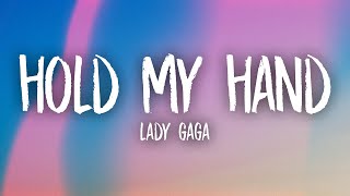 Lady Gaga  Hold My Hand Lyrics [upl. by Eirrod]