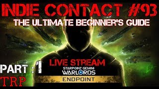 Starpoint Gemini Warlords ENDPOINT  Ultimate Beginners Guide  Part 1  Indie Contact 93 [upl. by Liman]