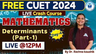 CUET 2024 Mathematics  Determinants 1 Day 4 CUET Free Crash Course Mathematics  CUET Civilstap [upl. by Arik]