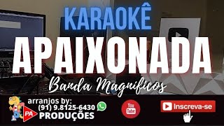 Karaokê  Apaixonada Forró Banda Magníficos Com Letra [upl. by Ennylhsa]