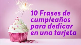 10 Frases de cumpleaños para dedicar en una tarjeta [upl. by Jeu]