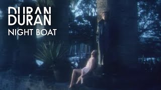 Duran Duran  Night Boat Official Music Video [upl. by Heyman91]