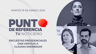 Punto de Referencia Encuestas presidenciales dan ventaja a Claudia Sheinbaum [upl. by Eybbob]