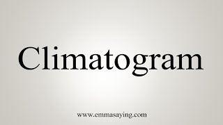 How To Say Climatogram [upl. by Baugh]