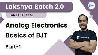 Lakshya Batch 20  Analog Electronics  Basics of BJT  1  Ankit Goyal  GATE 2023 [upl. by Sivaj]