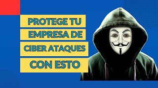 Protege Tu Empresa De Ciberataques Hoy [upl. by Eninotna]