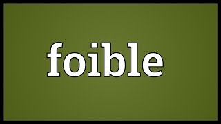 Foible Meaning [upl. by Aihsekal202]