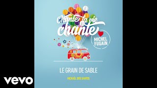 Mickaël Dos Santos  Le grain de sable Love Michel Fugain Audio [upl. by Aihsel]