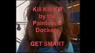 Kill Kill Kill by the Painters amp Dockers  Get Smart [upl. by Ellehcit547]