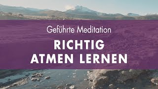 So lernst Du richtig zu atmen Geführte Meditation [upl. by Ffoeg794]