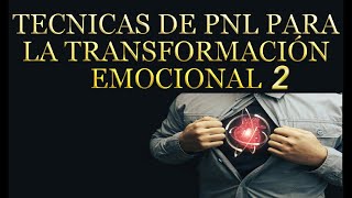 Transformacion emocional con tecnicas pnl tecnicas programacion neurolinguistica tecnicas de pnl 2 [upl. by Engdahl985]