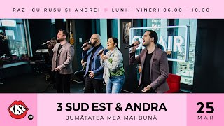 3 Sud Est amp Andra  Jumătatea mea mai bună Live  KissFM [upl. by Vilberg401]