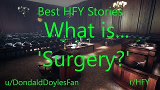 Best HFY Reddit Stories What is Surgery [upl. by Norud]