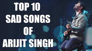 Arijit Singh Top 10 Sad Songs  Best Of Arijit Singh Songs  Arijit Singh Sad Songs  अरिजीत सिंह [upl. by Alinna]