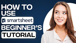 How To Use SmartSheet  SmartSheet Tutorial For Project Management 2024 [upl. by Arlo]