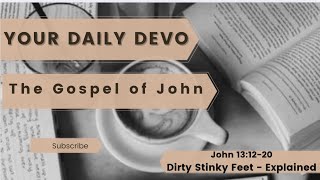 Stinky feet explained  John 131220  Your Daily Devo [upl. by Anahahs]